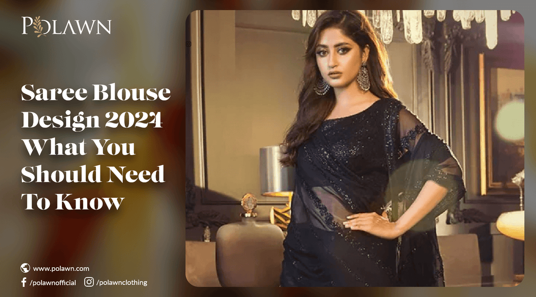 Saree Blouse Design 2024 - What You Should Need To Know