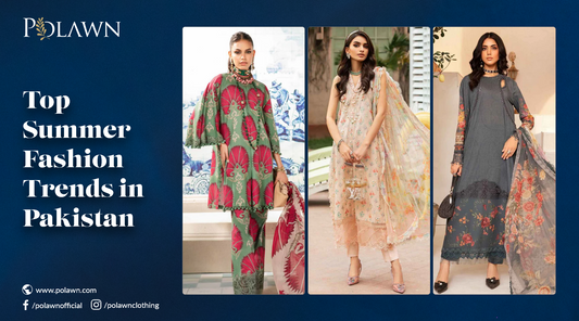 Top Summer Fashion Trends in Pakistan